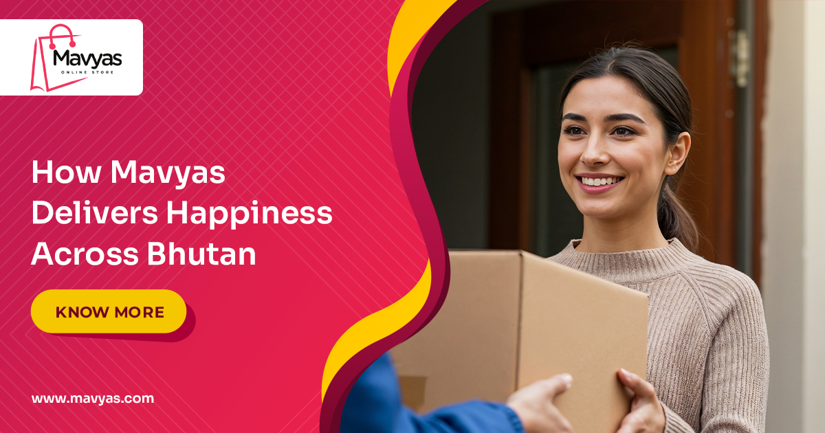 How Mavyas Delivers Happiness Across Bhutan